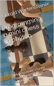 Programming a mini chess in phyton: How to make a funny mini chess?->an experiment