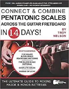 Connect & Combine Pentatonic Scales Across the Guitar Fretboard in 14 Days!