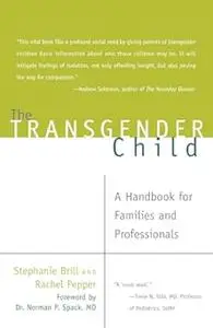 The Transgender Child: A Handbook for Families and Professionals