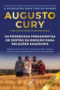 «As poderosas ferramentas de gestão da emoção para relacionamentos saudáveis» by Augusto Cury