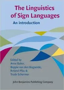 Anne Baker, Beppie van den Bogaerde - The Linguistics of Sign Languages: An introduction