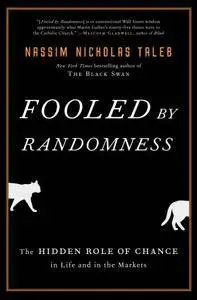 Fooled by Randomness: The Hidden Role of Chance in Life and in the Markets (2nd edition) [Repost]