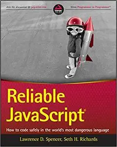 Reliable JavaScript: How to Code Safely in the World's Most Dangerous Language