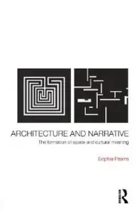 Architecture and Narrative: The Formation of Space and Cultural Meaning