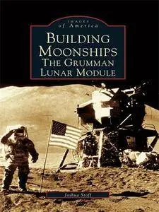 Building Moonships: The Grumman Lunar Module