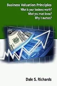 Business Valuation Principles: Made Easy With How to Increase Value Financially, Operationally, and Strategically