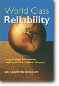 Keki R. Bhote, Adi K. Bhote, «World Class Reliability: Using Multiple Environment Overstress Tests to Make it Happen»