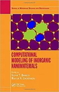 Computational Modeling of Inorganic Nanomaterials (Series in Materials Science and Engineering)