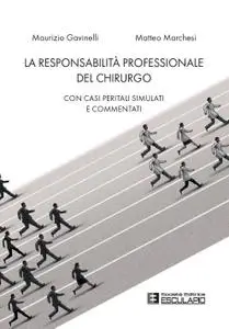 Maurizio Gavinelli, Matteo Marchesi - La responsabilità professionale del chirurgo