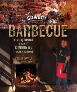 Cowboy Barbecue - Fire & Smoke from the Original Texas Vaqueros