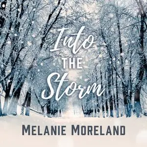 «Into The Storm» by Melanie Moreland