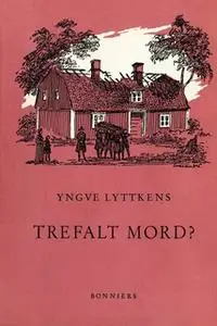 «Trefalt mord?» by Yngve Lyttkens