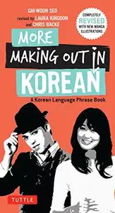 More Making Out in Korean: A Korean Language Phrase Book - Revised & Expanded Edition