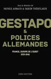 Patrice Arnaud, Fabien Theofilakis, "Gestapo et polices allemandes - France, Europe de l'ouest 1939-1945"