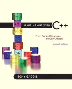 Starting Out with C++: From Control Structures Through Objects, 7 edition