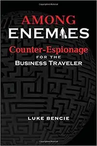 Among Enemies: Counter-Espionage for the Business Traveler