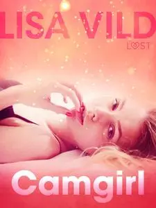 «Camgirl» by Lisa Vild