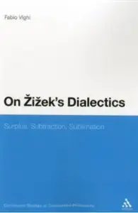 On Žižek's Dialectics: Surplus, Subtraction, Sublimation