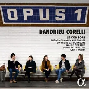 Le Consort & Justin Taylor - Opus 1: Dandrieu, Corelli (2019)