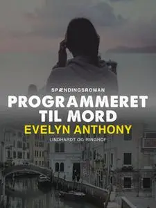 «Programmeret til mord» by Evelyn Anthony