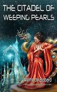 «The Citadel of Weeping Pearls» by Aliette de Bodard