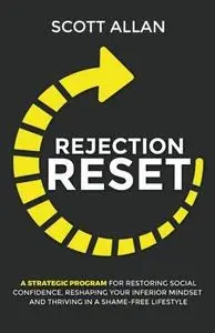 Rejection Reset: A Strategic Program For Restoring Social Confidence ...