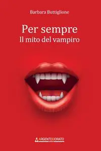 Barbara Buttiglione - Per sempre. Il mito del vampiro