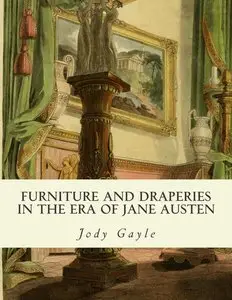 Furniture and Draperies in the Era of Jane Austen: Ackermann's Repository of Arts