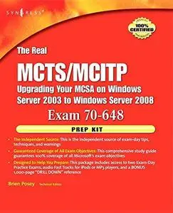 The Real MCTS MCITP Exam 70-648 Prep Kit: Independent and Complete Self-Paced Solutions