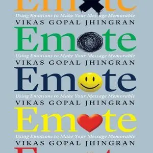 Emote: Using Emotions to Make Your Message Memorable [Audiobook] (Repost)