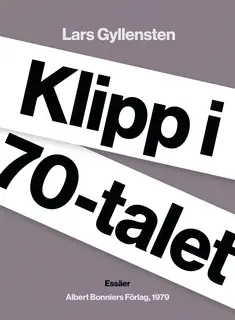 «Klipp i 70-talet» by Lars Gyllensten