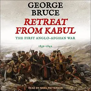 Retreat from Kabul: The First Anglo-Afghan War, 1839-1842: Conflicts of Empire [Audiobook]