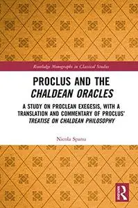 Proclus and the Chaldean Oracles: A Study on Proclean Exegesis