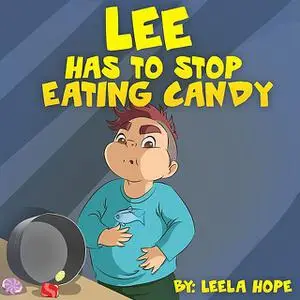 «Lee has to Stop Eating Candy» by Leela Hope