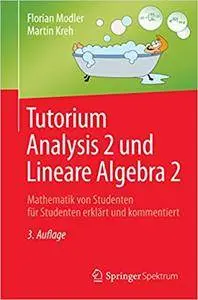 Tutorium Analysis 2 und Lineare Algebra 2: Mathematik von Studenten für Studenten erklärt und kommentiert (Repost)