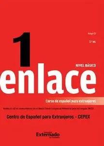 «Enlace 1: Curso de español para extranjeros (Nivel básico)» by Emma Ariza Herrera,Clara Helena Beltrán,Claudia Cristina