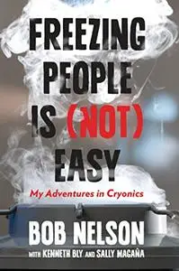 Freezing People Is (Not) Easy: My Adventures in Cryonics (Repost)