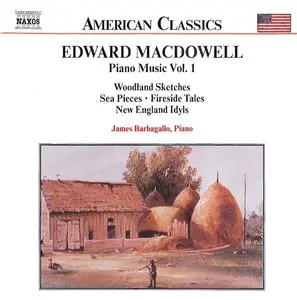 Edward MacDowell - Piano Music Vol 1 (James Barbagallo, piano)