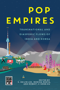 Pop Empires : Transnational and Diasporic Flows of India and Korea