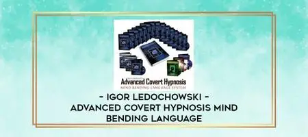 Igor Ledochowski - Advanced Covert Hypnosis – Mind Bending