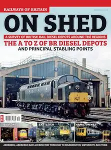 Railways of Britain - On Shed. The A to Z of BR Diesel Depots and Principal Stabling Points - November 2023