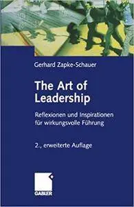 The Art of Leadership: Reflektionen und Inspirationen für wirkungsvolle Führung