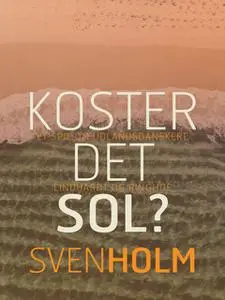 «Koster det sol?» by Sven Holm