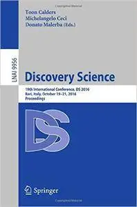 Discovery Science: 19th International Conference, DS 2016, Bari, Italy, October 19-21, 2016, Proceedings