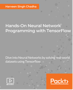 Hands-On Neural Network Programming with TensorFlow