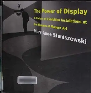 The Power of Display: A History of Exhibition Installations at the Museum of Modern Art