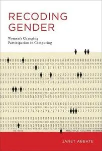 Recoding Gender: Women's Changing Participation in Computing