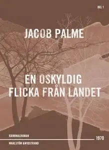 «En oskyldig flicka från landet : Kriminalroman» by Jacob Palme