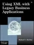 Using XML with Legacy Business Applications