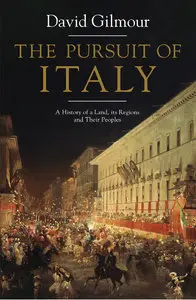 The Pursuit of Italy: A History of a Land, Its Regions, and Their Peoples (repost)